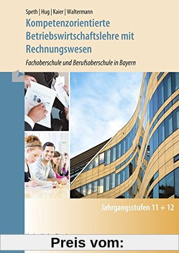 Kompetenzorientierte Betriebswirtschaftslehre mit Rechnungswesen: Fachoberschule und Berufsoberschule in Bayern